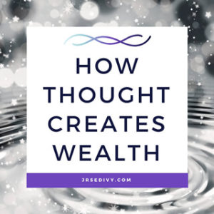How Thought Creates Wealth