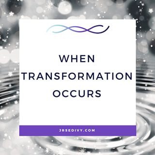 When Transformation Occurs